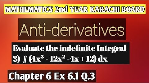 Ex 6.1 Q.3 Chapter 6 | Anti-derivatives | How to Evaluate Integral | 2nd Year Math Sindh Board