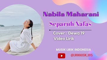 Nabila Maharani  - Separuh Nafas //Cover Dewa 19 // Video Lirik // Lirik lagu // Lirik video