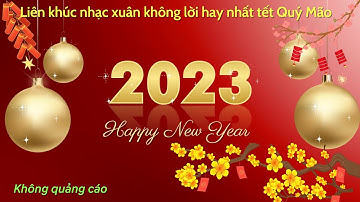 Liên khúc nhạc xuân không lời hay nhất #tết quý mão #2023