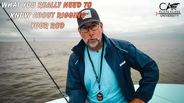 What You Really Need to Know About Rigging Your Rods - Flats Class University