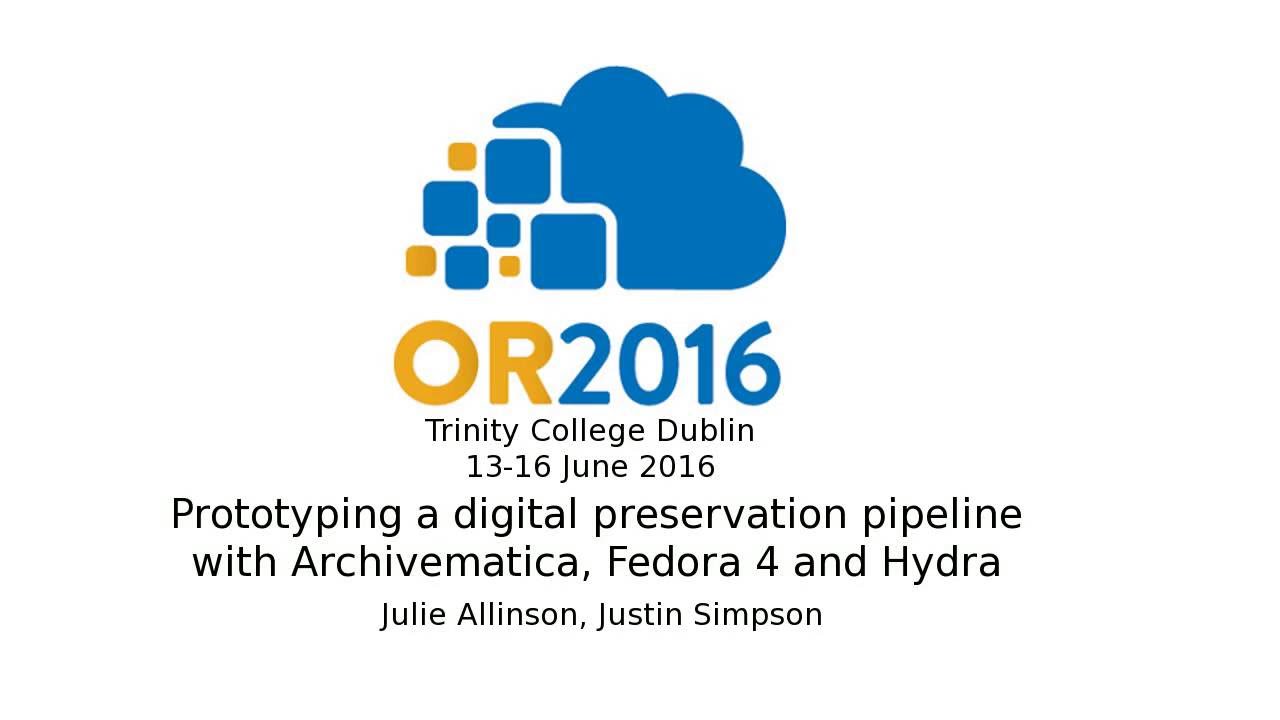 Prototyping a digital preservation pipeline with Archivematica, Fedora 4 and Hydra trinity college dublin fees