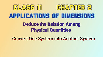 Class 11||Ch-2||Deduce Relation Among Physical Quantities||Convert One System into Another
