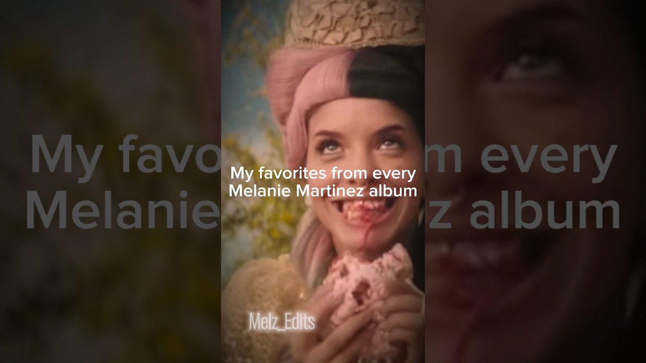 My favorites from each melanie martinez albums (and after school ep) + sneak peek for upcoming edit