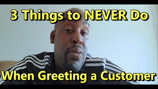 3 Things to NEVER Do When Greeting Customers - Car Salesman Tips