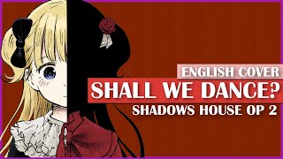 Shadows House OP 2 (English Cover) 【Can】 Shall We Dance? | シャル・ウィ・ダンス?