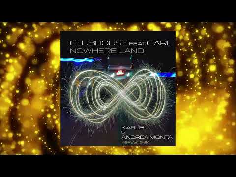 Clubhouse feat. Carl - Nowhere Land (Karl8 \u0026 Andrea Monta Rework)