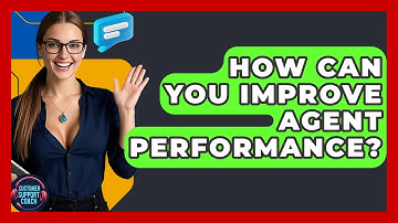 How Can You Improve Agent Performance? - Customer Support Coach