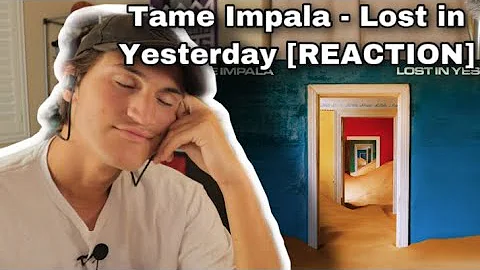 Tame Impala - Lost in Yesterday [REACTION]