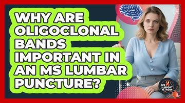 Why Are Oligoclonal Bands Important In An MS Lumbar Puncture? - MS Support Network