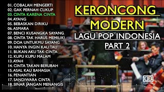KERONCONG MODERN LAGU POP INDONESIA PART 2 | Tahun 2000 an | KERONCONG TEMBANG POP INDONESIA BEST