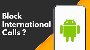 How to Block International Calls in Android