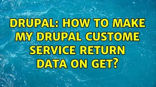 Drupal: How to make my Drupal custome Service return data on GET? (3 Solutions!!)