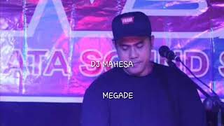 -DJ MAHESA -MEGADE