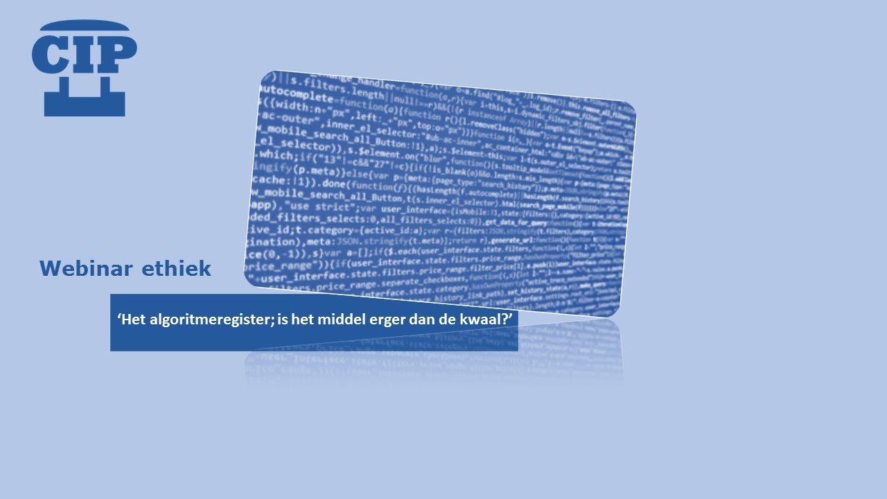CIP Cast - Webinar Ethiek - Het algoritmeregister; is het middel erger