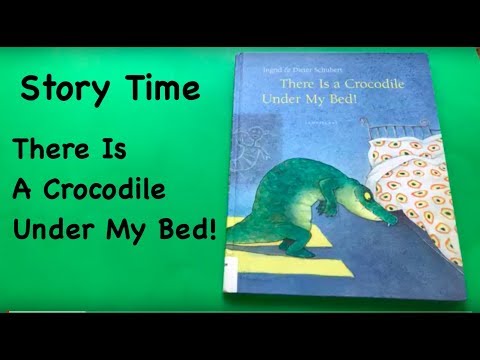 Story Time: There Is A Crocodile Under My Bed!