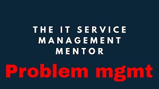 The ITIL4 problem management practice  a 101 you should listen to....