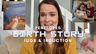 IUGR \& INDUCTION BIRTH STORY | Penelope's birth | Heather Poulin