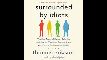 Surrounded by Idiots: The Four Types of Human Behavior and How to Effectively Communicate with Each