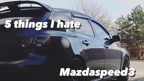 5 things I HATE about the MAZDASPEED 3!!