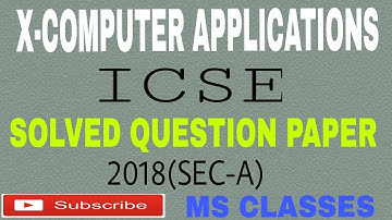 Class X//ICSE 2018 Solved Computer Applications Board paper(SEC-A)