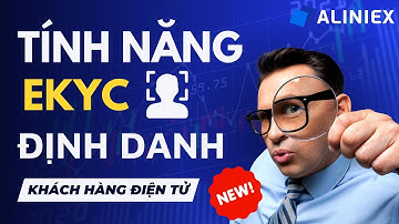 #25 TÍNH NĂNG MỚI: eKYC - XÁC MINH DANH TÍNH TRONG 1 PHÚT