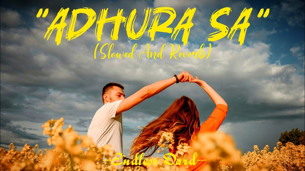 Adhura Sa (Slowed & Reverb) 🤍 | ARZUU | Romantic Night Vibes | Love Song 2026