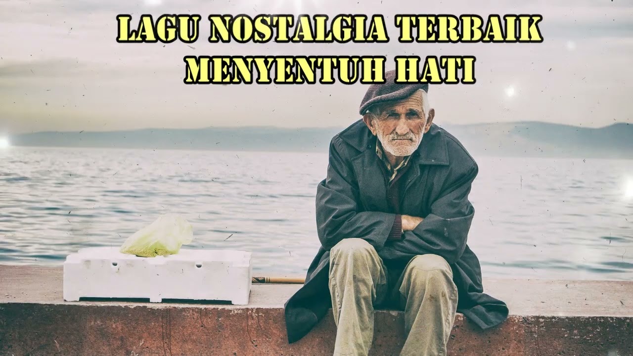 Lagu Nostalgia Terbaik Paling Menyentuh Hati