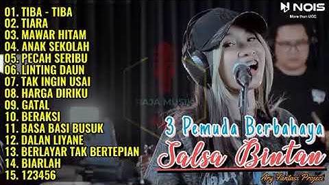 TIBA-TIBA, LINTING DAUN, MAWAR HITAM - SALSA BINTAN & 3 PEMUDA BERBAHAYA