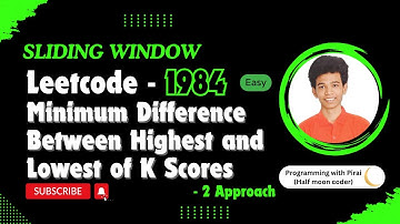 Minimum Difference Between Highest and Lowest of K Scores | Leetcode 1984.