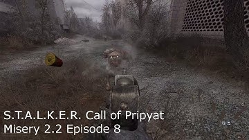 Stalker Call of Pripyat Misery 2.2 Episode 8