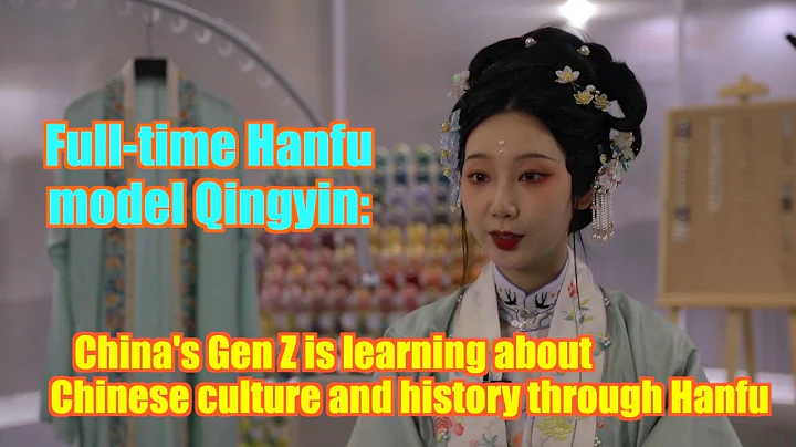 China's Gen Z is learning Chinese culture and history through Hanfu