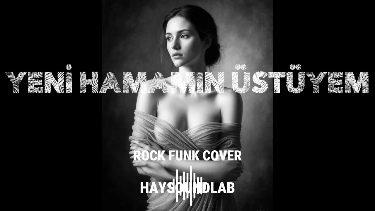YENİ HAMAMIN ÜSTÜYEM (ROCK FUNK COVER) - HAYSOUNDLAB