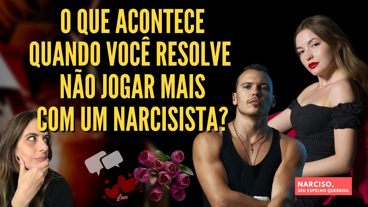 O que acontece quando você resolve que não vai mais JOGAR com um Narcisista?
