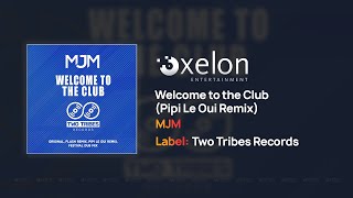 MJM - Welcome to the Club (Pipi Le Oui Remix) [Full Length Audio]