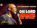 OH LORD CHANGE MY STORY [ MIDNIGHT PRAYERS ] || APOSTLE JOSHUA SELMAN