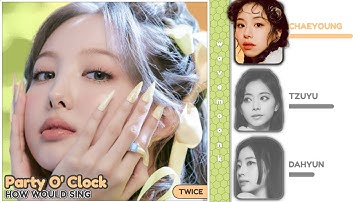 How Would TWICE Sing 