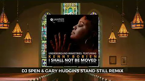 I Shall Not Be Moved (DJ Spen & Gary Hudgins Remix)  Underground Ministries, Kenny Bobien