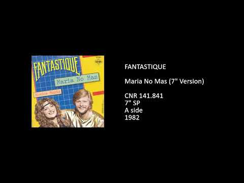 Fantastique — FANTASTIQUE - Maria No Mas (7'' Version) - 1982