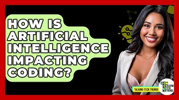 How Is Artificial Intelligence Impacting Coding? - Talking Tech Trends