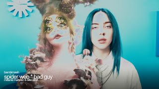 spider web * bad guy … melanie martinez & billie eilish ( a mashup ) ★