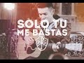 Solo tú me bastas - Eloy Baeza feat Coro Deo