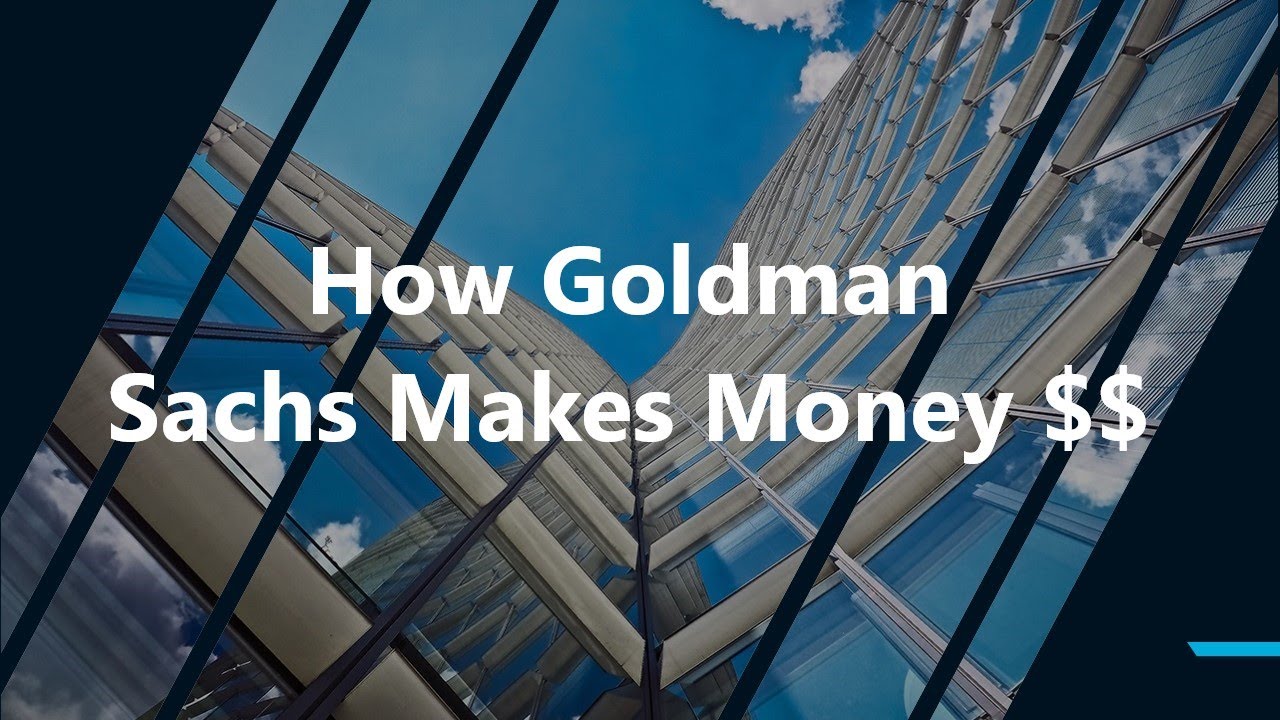 How Goldman Sachs Makes Money YouTube