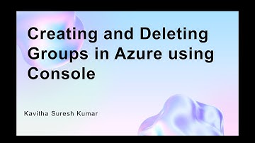 Creating and Deleting Groups in Azure using Console