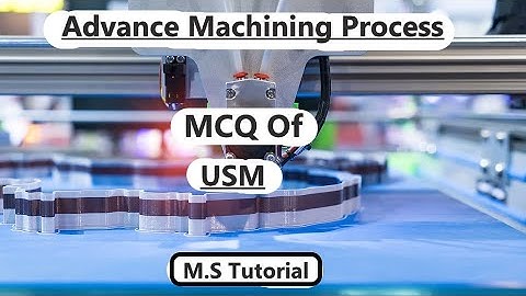 Advance machining process MCQ !! RGPV !! Unit-1 !! Ultrasonic machining process(USM) by M.S Tutorial