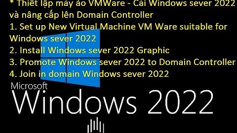 Hướng dẫn cài Windows Srver 2022 và nâng cấp lên Domain Controller