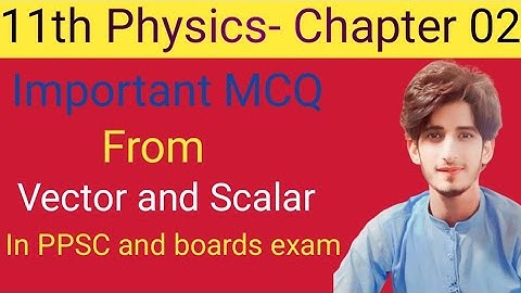 Important MCQ | Vector and Scalar | In PPSC and boards exam | Instructor Zahid Imran | Chapter 02