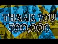 500k Thank you Video