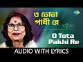 O tota pakhi re with lyrics  nirmala mishra  chhotoder gaan  song