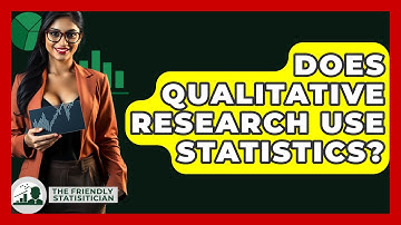 Does Qualitative Research Use Statistics? - The Friendly Statistician