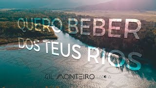 Gil Monteiro - Quero beber dos teus rios (Lyric Vídeo)